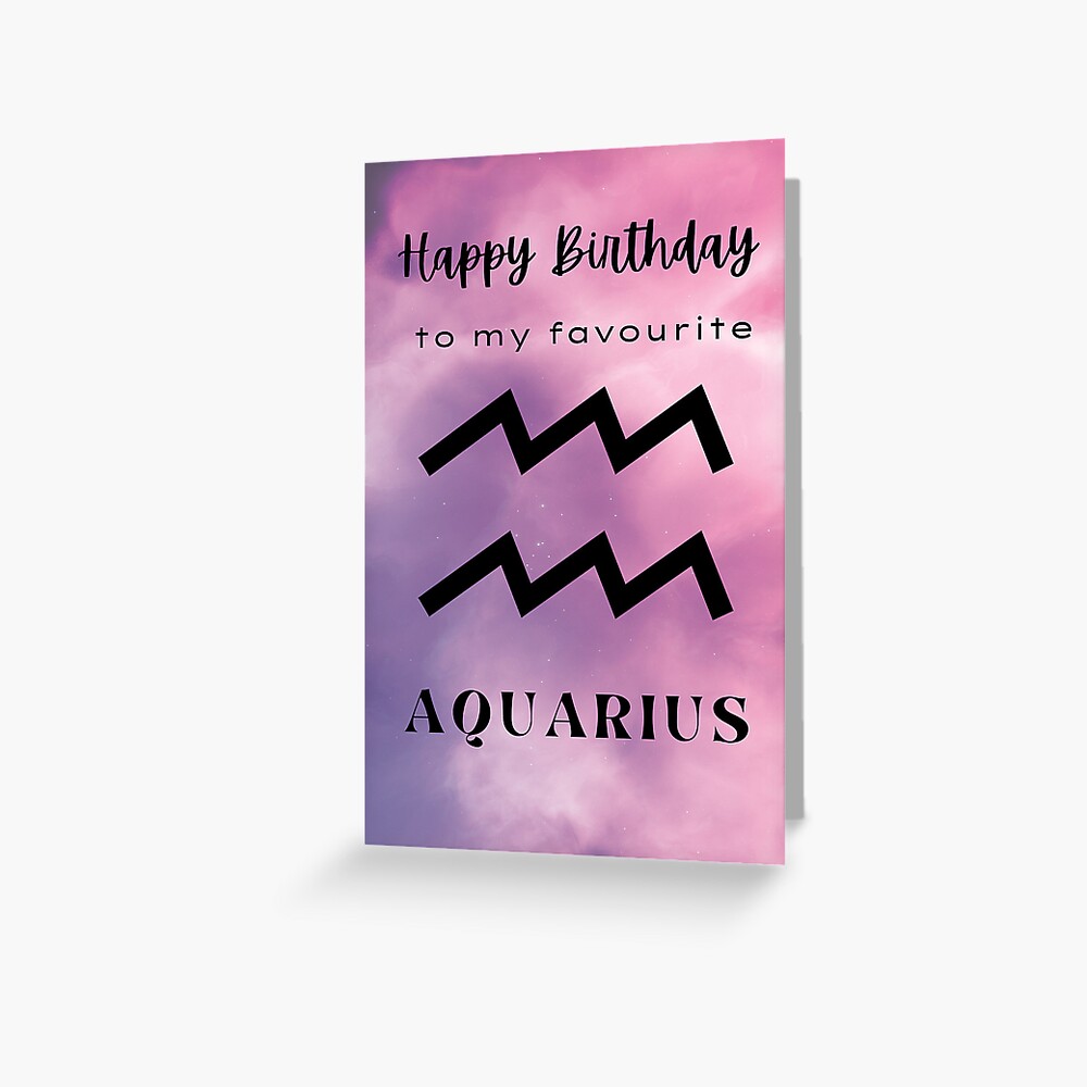 Happy Birthday to my favourite Aquarius Greeting Card