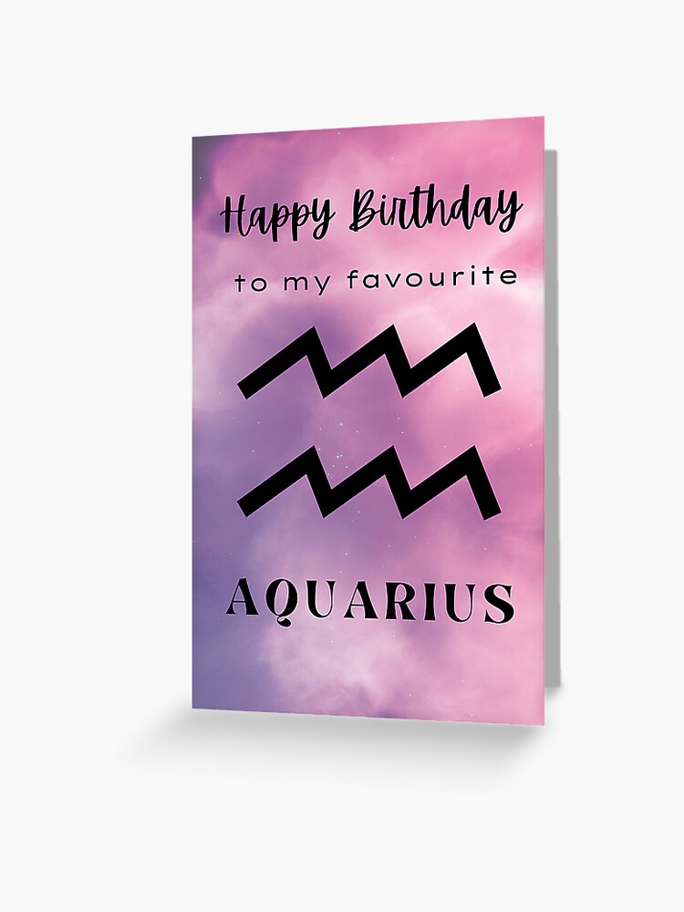 Happy Birthday to my favourite Aquarius Greeting Card