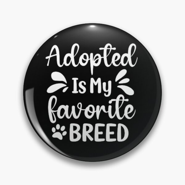 Item preview, Adopted Is My Favorite Breed  designed and sold by AYACHI90.
