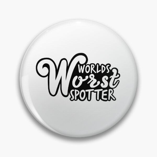 Item preview, Worlds Worst Spotter designed and sold by OhJaye.