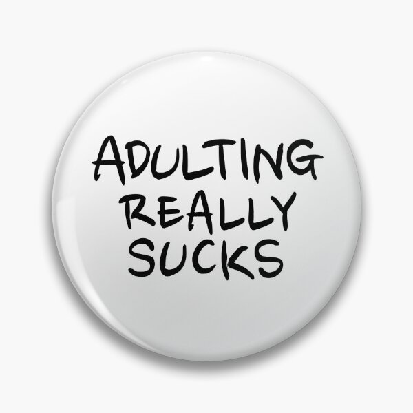 Item preview, Ser adulto realmente apesta designed and sold by snarkee.