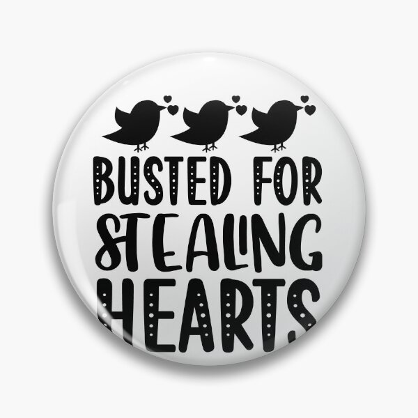 Item preview, Busted For Stealing Hearts Funny Quotes designed and sold by mohalaz.