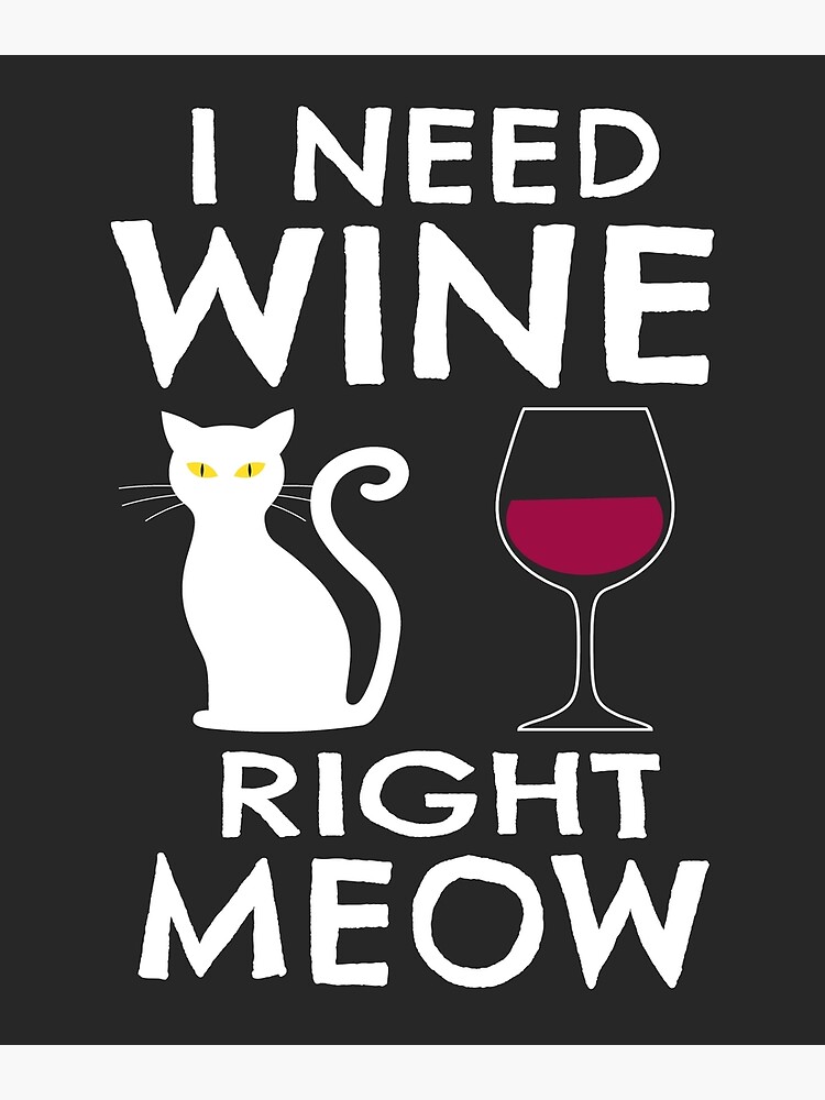 Wine Lover Need Wine Right Meow Cat Drinking Wine Gifts Shirt