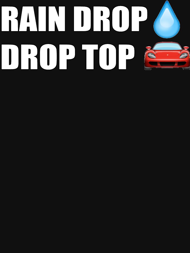"RAIN DROP DROP TOP" Tshirt by INemanjaNedic Redbubble