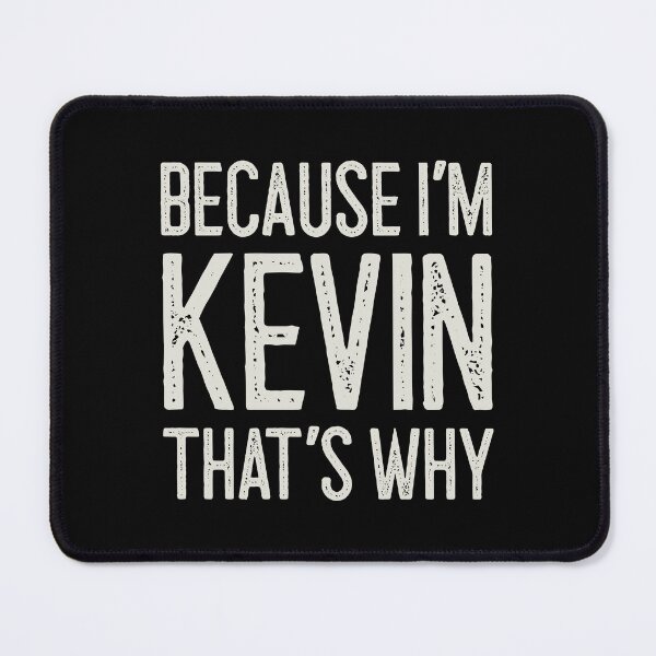 Item preview, Because I’m Kevin That’s Why Funny Personalized Name designed and sold by MariosNydras.