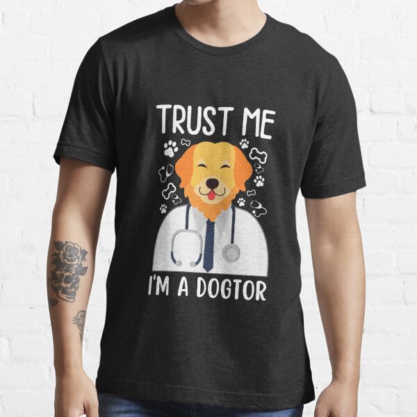 trust me i'm a dogtor Essential T-Shirt