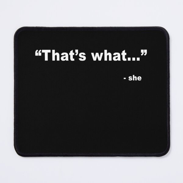 Item preview, That's what she said designed and sold by Derektd.