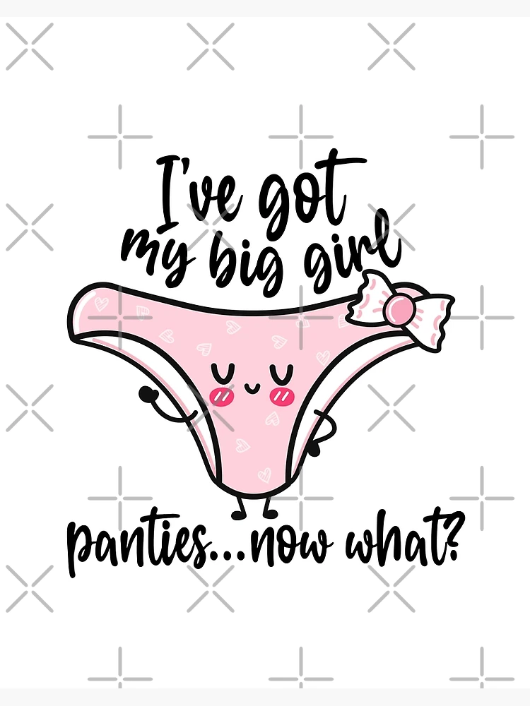 Put on your big girl panties – DD Art Store