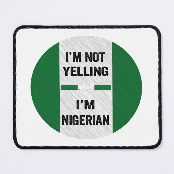 Item preview, I'm Not Yelling I'm Nigerian, Funny Nigerian Quotes designed and sold by SaliDesigner.