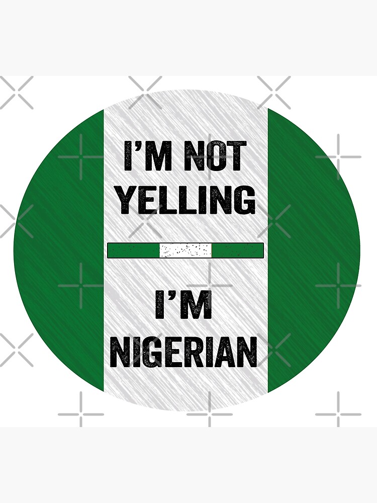 "I'm Not Yelling I'm Nigerian, Funny Nigerian Quotes" Poster by