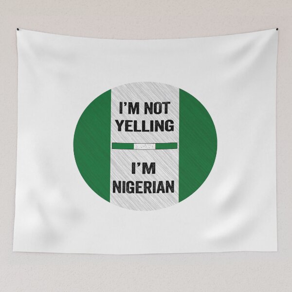 Item preview, I'm Not Yelling I'm Nigerian, Funny Nigerian Quotes designed and sold by SaliDesigner.