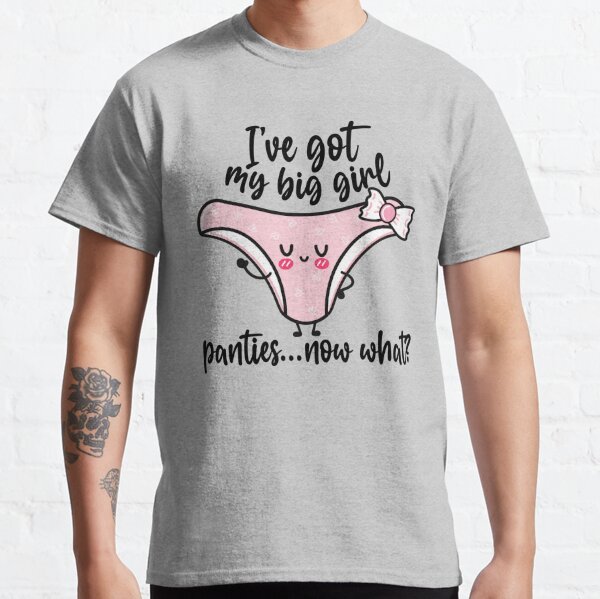 Big Girl Panties - Funny Shirt Design - Women's Humor - Put On Your Big  Girl Panties Art Board Print for Sale by traciv