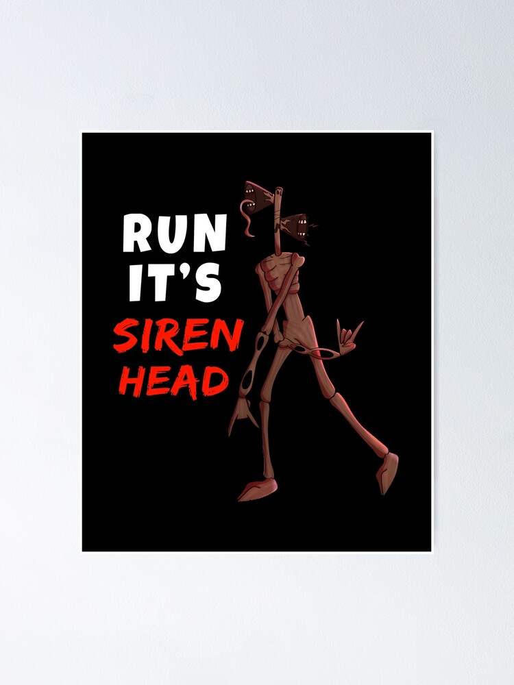 "RUN IT'S SIREN HEAD | EVIL MONSTER " Poster By Yjakani | Redbubble