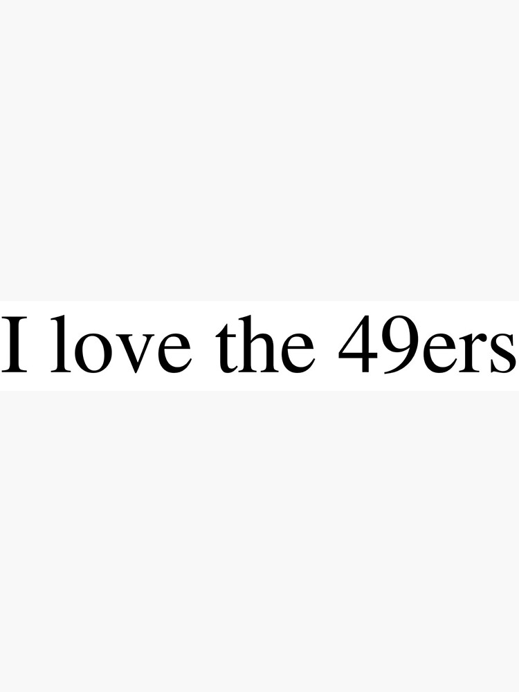 i love the 49ers