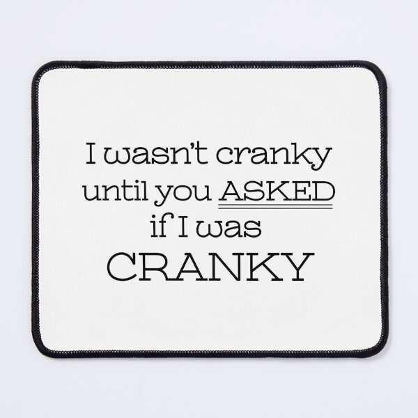 Item preview, I wasn't Cranky - Black designed and sold by DrawnBadlyArt.