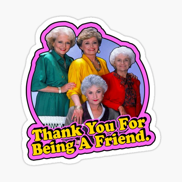 Item preview, Thank You For Being A Friend-The Golden Girls designed and sold by mimicool317.
