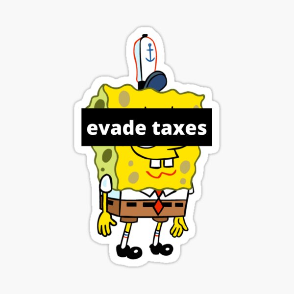 "SpongeBob evade taxes" Sticker by Soupa20 Redbubble