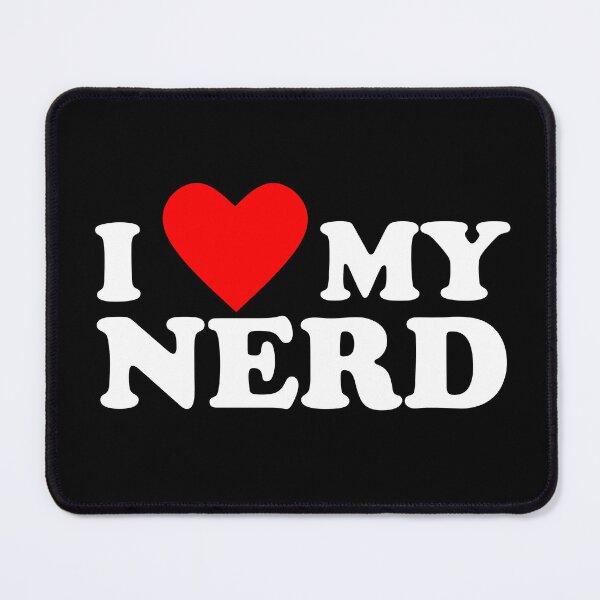 Item preview, I Love My Nerd designed and sold by Conjuration.