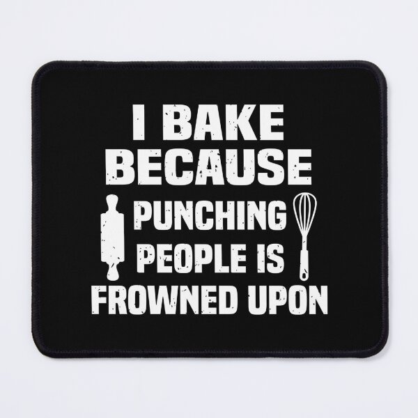 Item preview, I Bake Because Punching People Is Frowned Upon designed and sold by KHABIRITI.