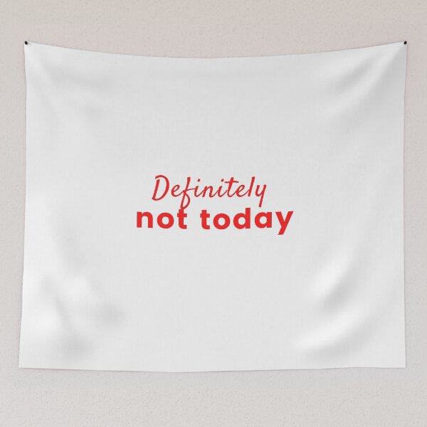 Item preview, Definitely Not Today designed and sold by Lorets-Designs.