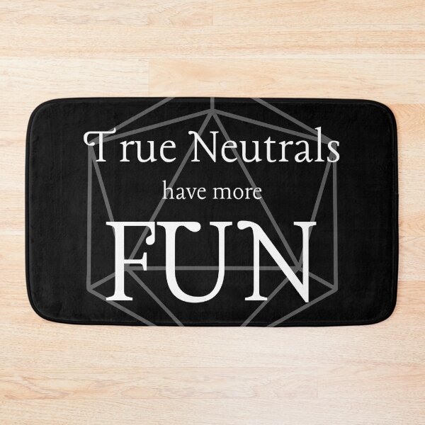 Item preview, True Neutrals Have More Fun designed and sold by FlakeyBiscuit3.