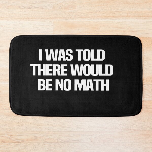 Item preview, I Was Told There Would Be No Math designed and sold by melshirt-shop.