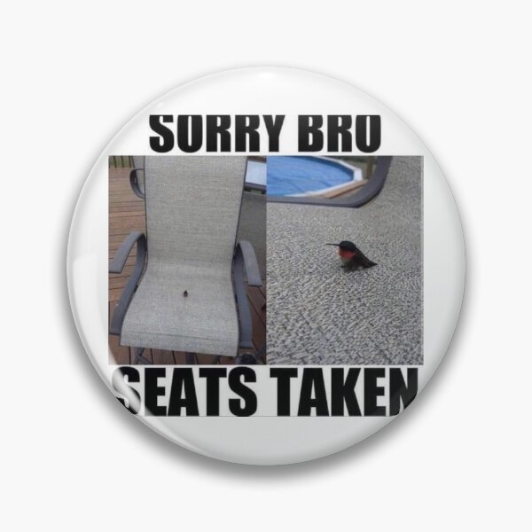 Item preview, Sorry Bro Seats Taken designed and sold by Funnydankmemes.