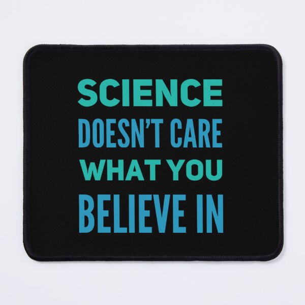 Item preview, Science Doesn't Care What You Believe In designed and sold by JOY STORE 45.