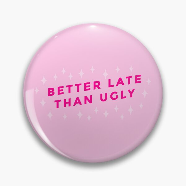 Item preview, better late than ugly pink funny designed and sold by Gossip Rag.