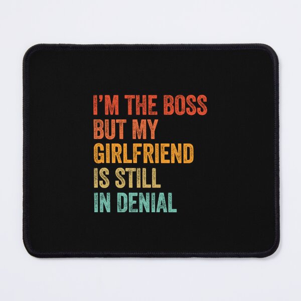 Item preview, I'm The Boss But My Girlfriend Still In Denial designed and sold by LADistrictGarb.