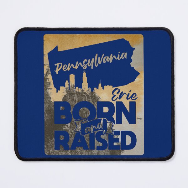 Item preview, Pennsylvania, Erie - Born and Raised designed and sold by CRHPOD20.