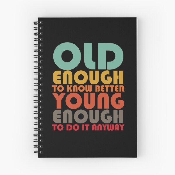 Item preview, Old Enough To Know Better Young Enough To Do It Anyway designed and sold by TheFlying6.
