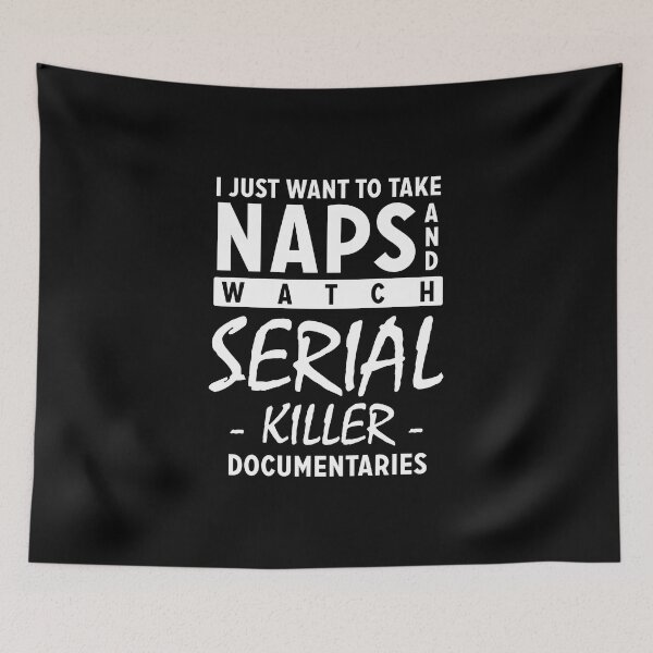 Item preview, I just want to take naps and watch serial killer documentaries designed and sold by Zexten.