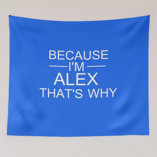 Item preview, Because I'm alex that's why designed and sold by EDDANI.