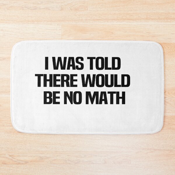 Item preview, I Was Told There Would Be No Math designed and sold by melshirt-shop.