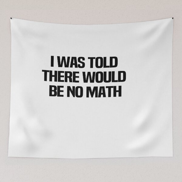 Item preview, I Was Told There Would Be No Math designed and sold by melshirt-shop.