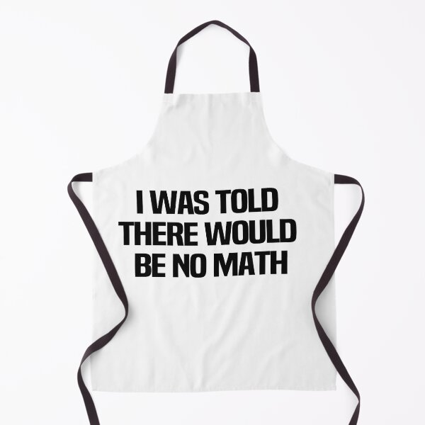 Item preview, I Was Told There Would Be No Math designed and sold by melshirt-shop.