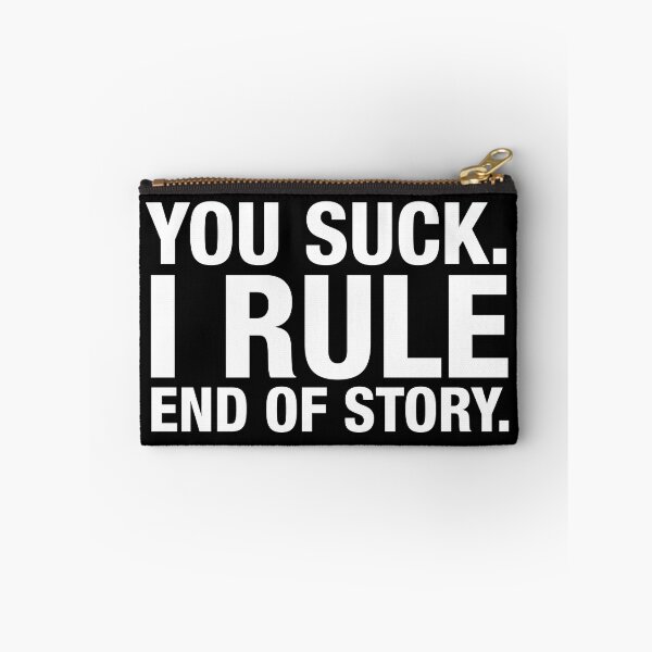 Item preview, You Suck. I Rule. End of Story. designed and sold by Conjuration.