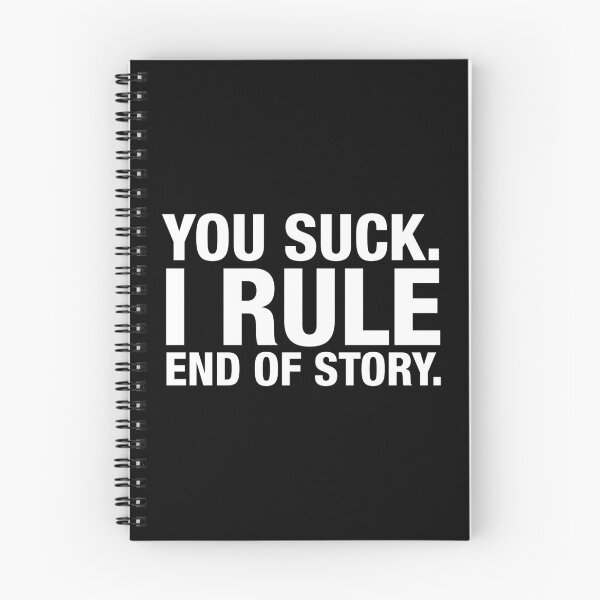 Item preview, You Suck. I Rule. End of Story. designed and sold by Conjuration.