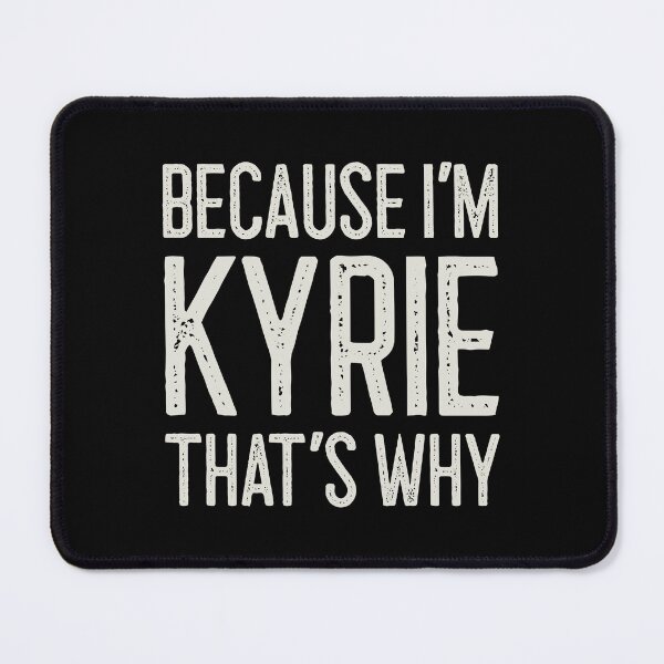 Item preview, Because I’m Kyrie That’s Why Funny Personalized Name designed and sold by MariosNydras.