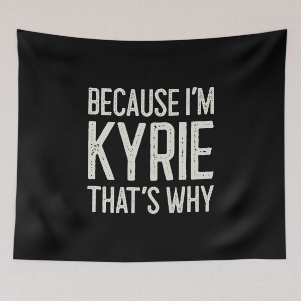 Item preview, Because I’m Kyrie That’s Why Funny Personalized Name designed and sold by MariosNydras.