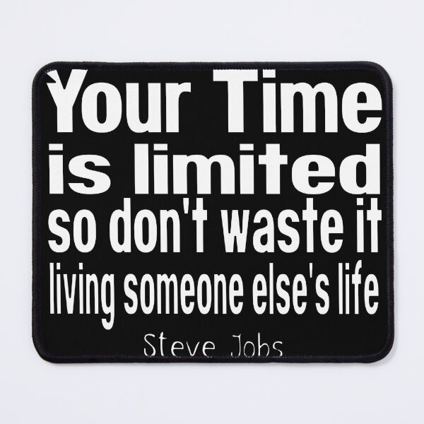 Item preview, STEVE JOBS DAY - QUOTE - YOUR TIME IS LIMITED designed and sold by Ralek.