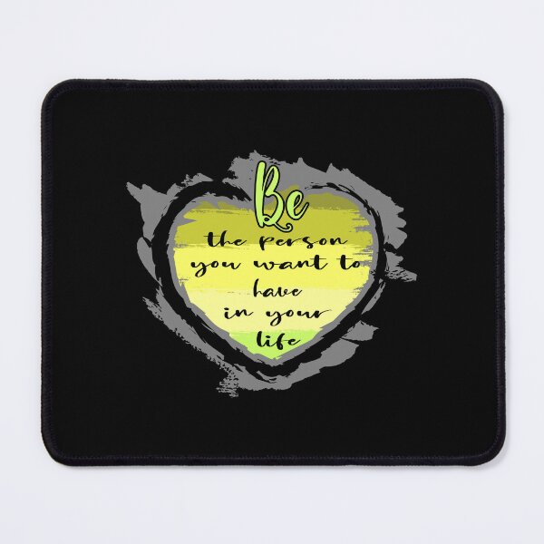Item preview, be the person you want to have in your life quote designed and sold by bluehatgraphics.