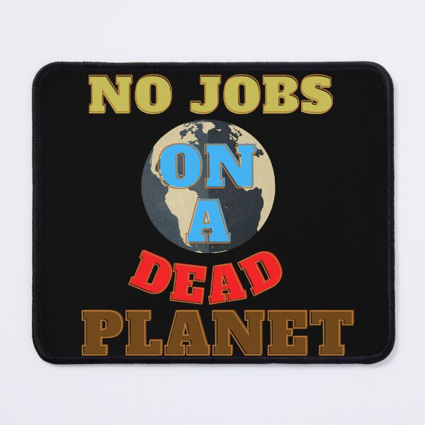 Item preview, No jobs on a dead planet designed and sold by KkCreationas.