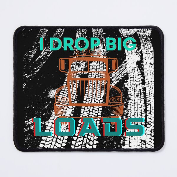 Item preview, I Drop Big Loads - Trailer Truck Driver Gift Men T-Shirt designed and sold by SuccessSK.