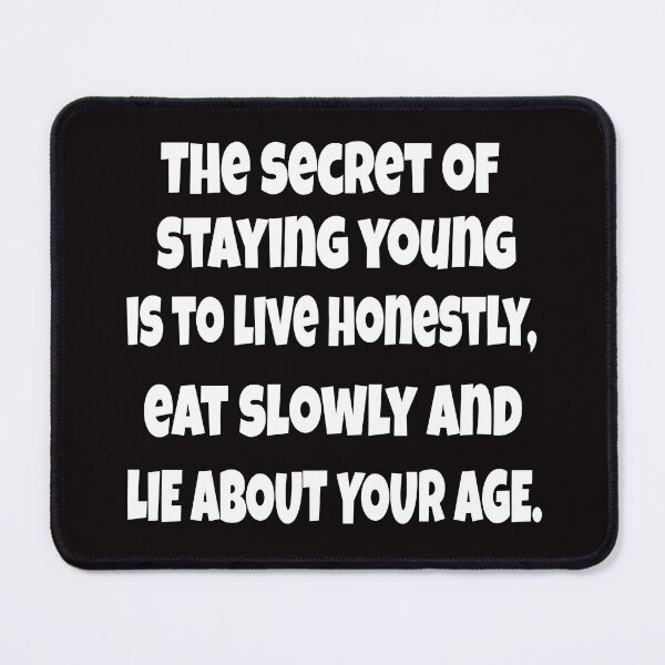 Item preview, Sarcastic Senior Citizen The Secret Of Staying Young designed and sold by fantasticdesign.
