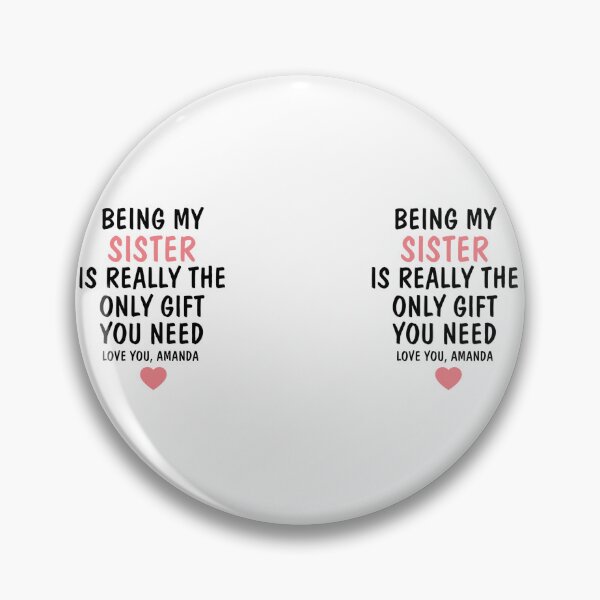 Item preview, Being My Sister Is Really The Only Gift You Need designed and sold by TwinkleBaby.