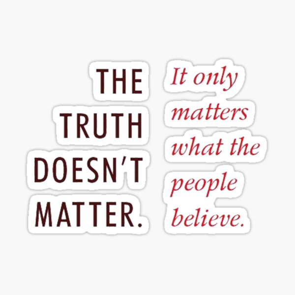Item preview, The truth doesnt matter designed and sold by ThroneOfShadows.
