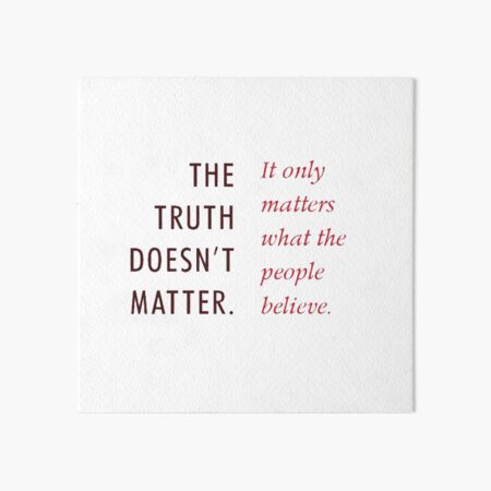 Item preview, The truth doesnt matter designed and sold by ThroneOfShadows.