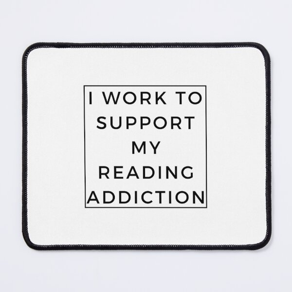 Item preview, I work to support my Reading addiction designed and sold by Innovational.